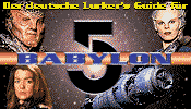hir ist Link zum 'Der deutsche Lurker's Guide fr Babylon 5' ;-) 